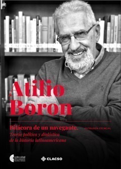 Atilio Boron: bitácora de un navegante