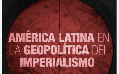 ¡NOVEDAD! YA ESTÁ DISPONIBLE LA EDICIÓN DIGITAL DE “AMÉRICA LATINA EN LA GEOPOLÍTICA DEL IMPERIALISMO”