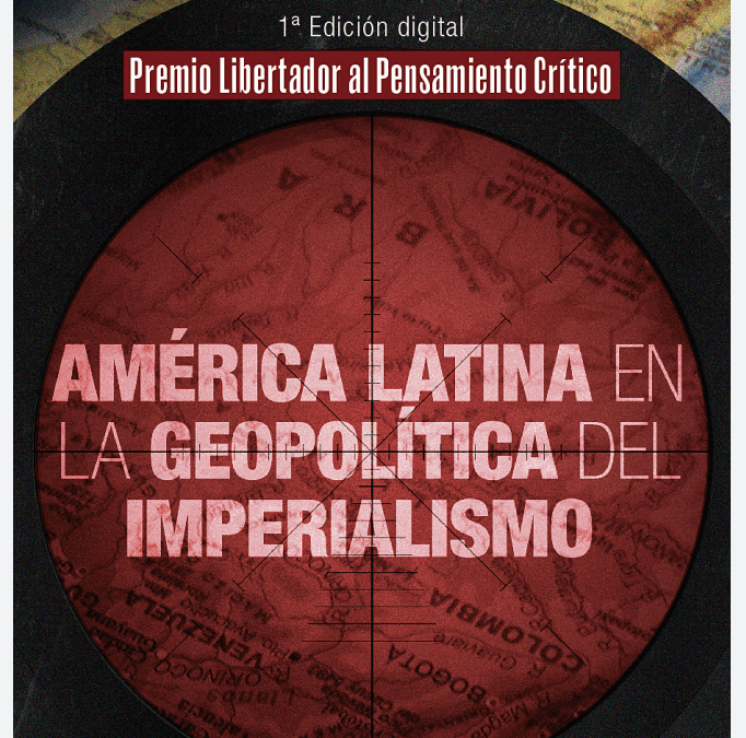¡NOVEDAD! YA ESTÁ DISPONIBLE LA EDICIÓN DIGITAL DE “AMÉRICA LATINA EN LA GEOPOLÍTICA DEL IMPERIALISMO”