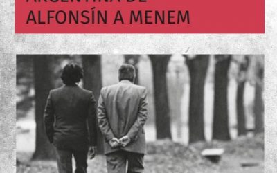 Memorias del capitalismo salvaje. Argentina de Alfonsín a Menem, Atilio A. Boron