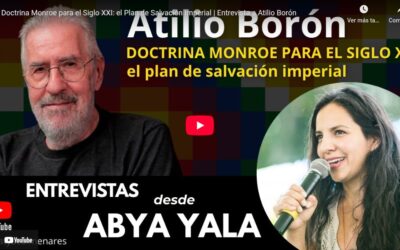 Entrevista a Atilio Boron – Doctrina Monroe para el Siglo XXI: el Plan de Salvación Imperial